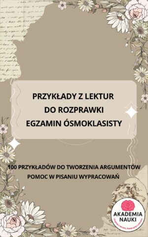przykŁady z lektur do rozprawki | egzamin Ósmoklasisty