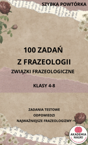 zadania z frazeologii | jĘzyk polski | egzamin Ósmoklasisty